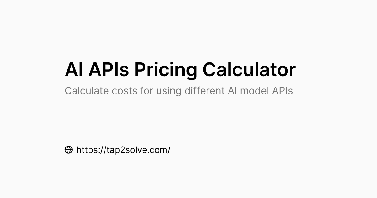 https://tap2solve.com/tools/ai-api-pricing-calculator